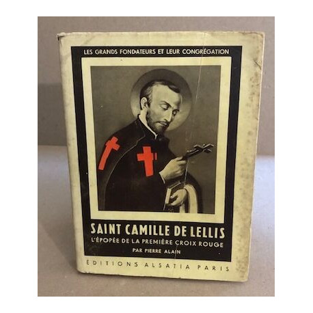 Saint camille de lellis l'épopée de la premièrecroix rouge