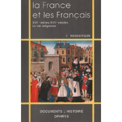 La France et les Français XVI-milieu XVIIe siècles: la vie religieuse