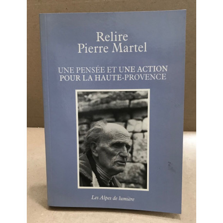 Relire Pierre Martel : Une pensée et une action pour la Haute-Provence