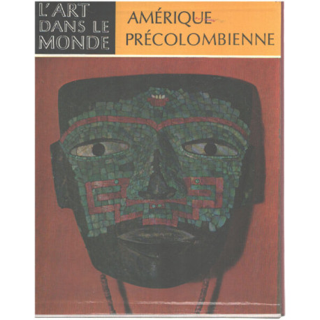 Amérique précolombienne / les hautes civilisations du nouveau...