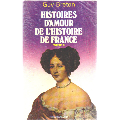 Histoires d'amour de l'histoire de france/ tome 4