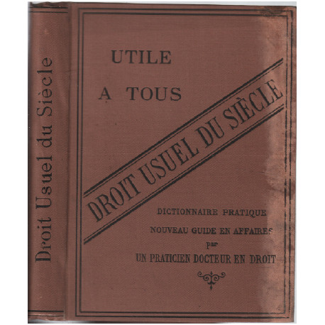 Droit usuel du siècle ( dictionnaire pratique )