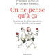 On ne pense qu'à ça : Sensations émotions passions : l'amour...