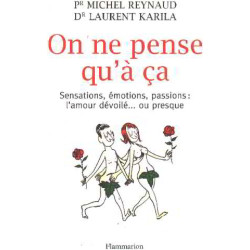 On ne pense qu'à ça : Sensations émotions passions : l'amour...