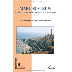 Mare nostrum : dynamiques et mutations géopolitiques de la...