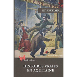 Et soudain... : Histoires vraies en Aquitaine