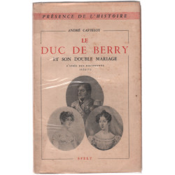 Le duc de berry et son double mariage (édition originale)