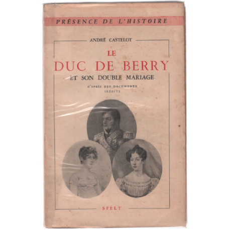 Le duc de berry et son double mariage (édition originale)