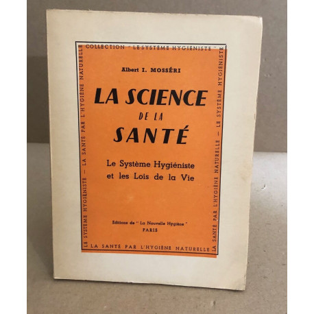 La science de la sante/ le système hygiéniste et les lois de la vie