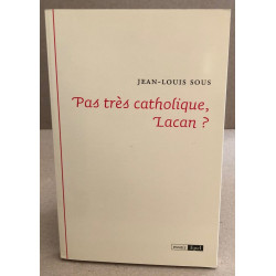 Pas tres catholique lacan