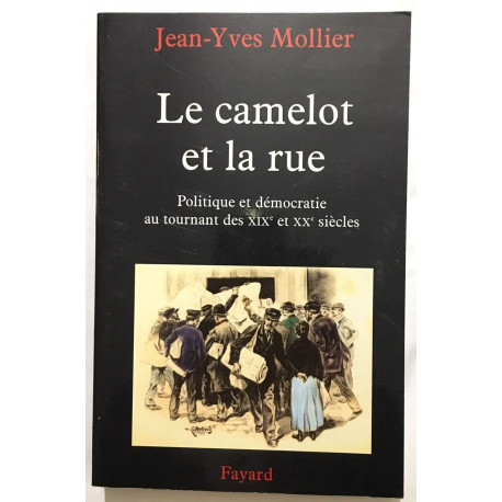 Le camelot et la rue : Essai sur l'apprentissage de la politique...