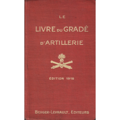 Le livre du gradé d'artillerie à l'usage des élèves brigadiers...