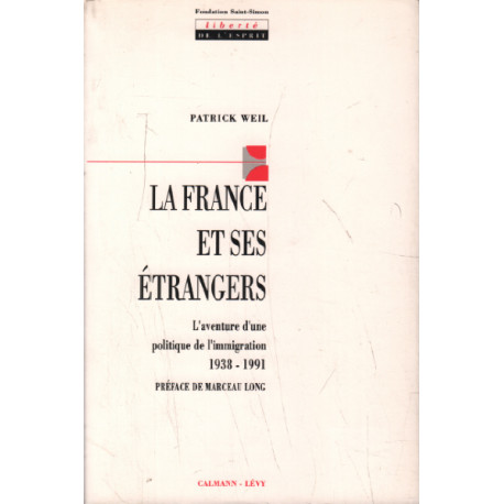 La France et ses étrangers : L'aventure d'une politique de...