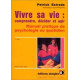 Vivre Sa Vie Comprendre Decider Et Agir. Manuel Pratique De...