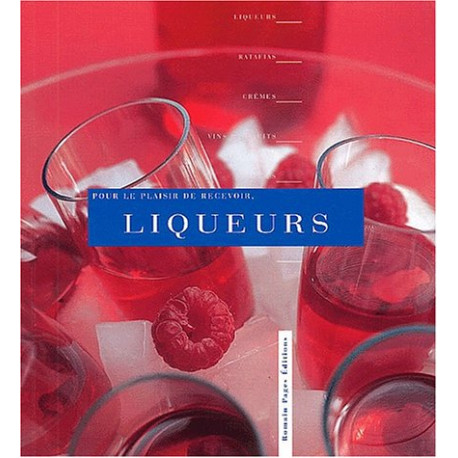 Pour le plaisir de recevoir : Liqueurs