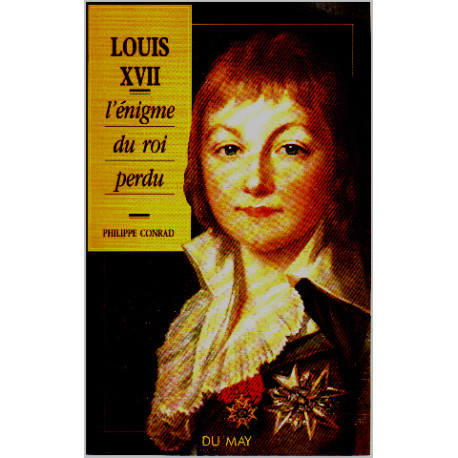 Louis XVII l'enigme du roi perdu