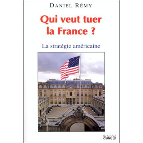 Qui veut tuer la France