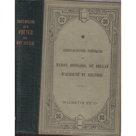 Chfs d'oeuvre poétiques de Marot Ronsard J du Bellay D'aubigné et...