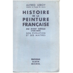 Histoire de la peinture française au XVIII° siècle ( 1700-1800)...