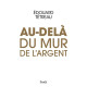 Au-delà du mur de l'argent