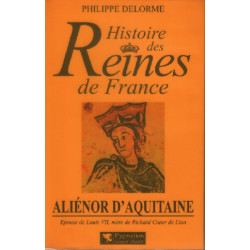 Histoire des Reines de France : Aliènor d'Aquitaine