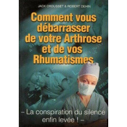 Comment vous débarasser de votre arthrose et de vos rhumatismes