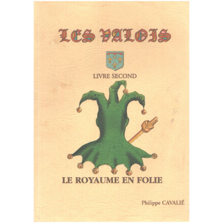 Les valois / tome second : le royaume en folie