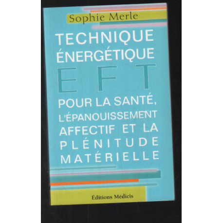 EFT. Technique énergétique pour la santé l'épanouissement affectif...