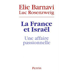 La France et Israël : Une affaire passionnelle