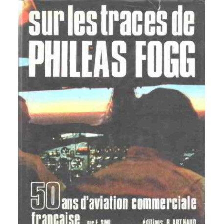 Sur les traces de phileas fogg/ 50 ans d'aviation commerciale