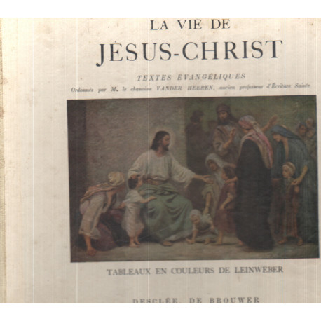 La Vie de Jésus-Christ textes évangéliques ordonnés par M. le...