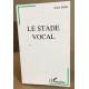 Le stade vocal