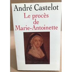 Le procés de Marie-Atoinette