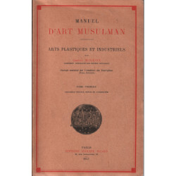 Manuel d'art musulman / tome 1 : arts plastiques et industriels