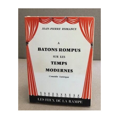 A batons rompus sur les temps modernes / comédie satirique