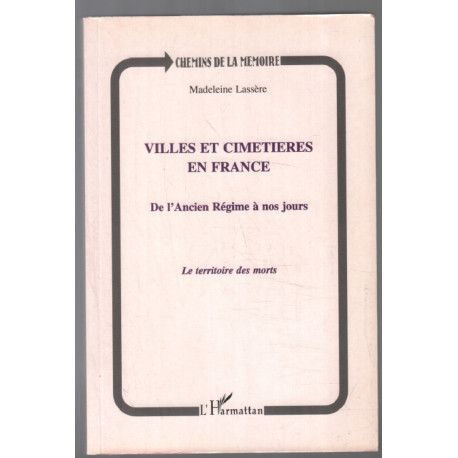 Villes et cimetières en France de l'Ancien Régime à nos jours: Le...