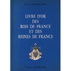 Livre d'or des rois de france et des reines de france