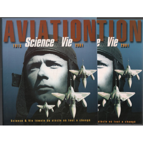 Aviation 1913-2001 Science et Vie témoin du siècle où tout a changé