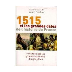 1515 et les grandes dates de l'histoire de France : Revisitées par...