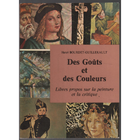 Des gouts et des couleurs - libres propos sur la peinture et la...