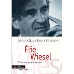 Elie Wiesel : L'Homme de la mémoire