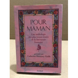 POUR MAMAN. Une anthologie des plus beaux textes de la littérature...