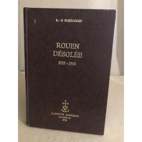 Rouen désolée 1939-1944 / reimpression de l'édition de 1949