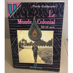 Le monde colonial : xixe-xxe siecle (Armand Colin)