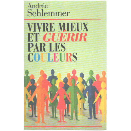 Vivre mieux et guérir par les couleurs