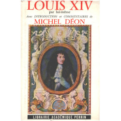 Louis XIV par lui même avec une introduction et commentaires de...