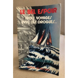 Le bel espoir / trois voyages avec les drogués