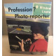 Profession ? Photo-reporter (Profession)