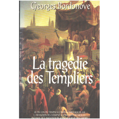 Les Grandes Heures De L'histoire De France : La Tragédie Des Templiers