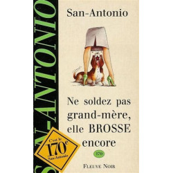 San Antonio . Ne Soldez pas Grand-Mère Elle Brosse Encore